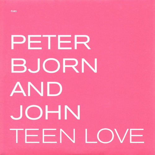 Peter Bjorn And John : Teen Love